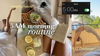 5AM MORNING ROUTINE | easy habit forming techniques, how I stay motivated (333 Challenge ep. 3)