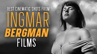 The MOST BEAUTIFUL SHOTS of INGMAR BERGMAN Movies