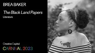 Brea Baker: The Black Land Papers | Creative Capital Project