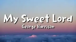 George Harrison - My Sweet Lord (lyrics)