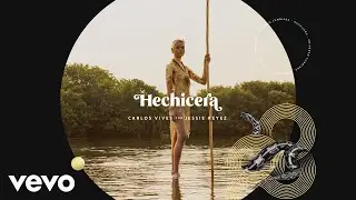 Carlos Vives, Jessie Reyez - Hechicera (Audio)