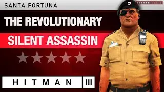 HITMAN 3 Santa Fortuna - The Revolutionary (2024) Silent Assassin - Elusive Target