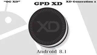 GPD XD : Android 8.1  ( XD Gen1, "OGXD" )