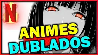 LISTA Animes Dublados NETFLIX