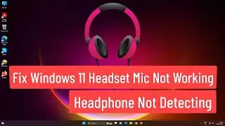 Fix Windows 11 Headset Mic Not Working | Solve Headphone Not Detecting When Plugged in [FIXED 100%]