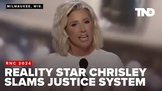 Reality star Savannah Chrisley slams two-face justice system over incarcerated parents at RNC