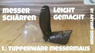 ✔MESSER SCHÄRFEN leicht gemacht #1: Tupperware Messermaus