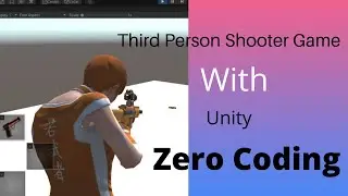 How To Build a Third Person Shooter Game With Unity - Zero Coding