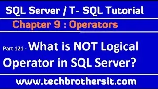 What is NOT Logical Operator in SQL Server  - SQL Server / TSQL Tutorial Part 121