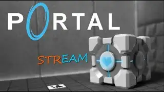 STREAM | прохождение portal за стрим