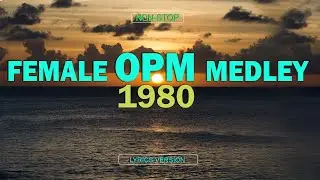 FEMALE OPM MEDLEY (Lyrics) Best Old Love Songs Nonstop Female Version