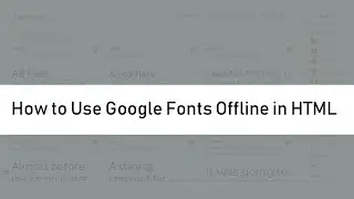 How to Use Google Fonts Offline in HTML