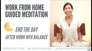 Work from Home End of Day Meditation Routine 🌇 Put the Day Behind You 10 Minute WFH Visualization