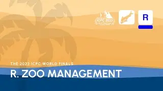 ICPC WF Luxor Solution Video: Problem R - Zoo Management