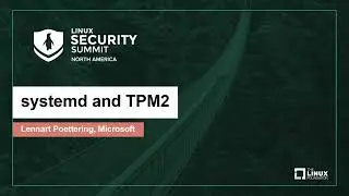 systemd and TPM2 - Lennart Poettering, Microsoft