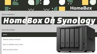 How To Install HomeBox On A Synology NAS (Open Source Inventory Manager)