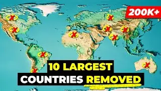 What If You Removed The 10 Largest Countries In The World