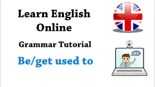 English grammar tutorial - Be used to, get used to