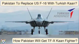 Pakistan Air Force To Replace US F-16 With Turkish TF-X Kaan?