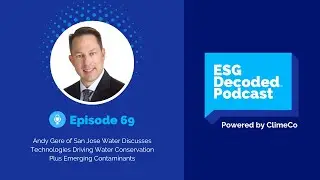 Technologies Driving Water Conservation ft. Andy Gere | ESG Decoded Podcast #69