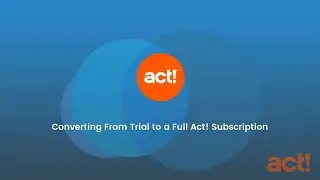 Act! Training Videos - Converting From Trial to a Full Act! Subscription