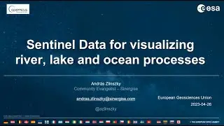 Sentinel Data for Visualizing River, Lake and Ocean Processes