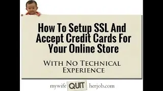 How To Install An SSL Certificate And Accept Credit Cards For Your Online Store