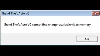 GTA VC wont start cannot find enough video memory available