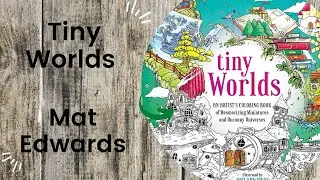 Tiny Worlds - Mat Edwards //Adult Colouring Book FlipThrough