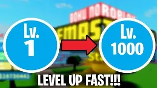 HOW TO LEVEL UP FROM 1 - 1000 FAST! LEVELING GUIDE | Boku No Roblox Remastered