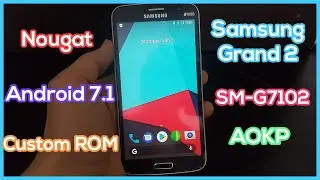 Install AOKP on Samsung Grand 2 SM-G7102 - Custom OS ROM Android 7.1