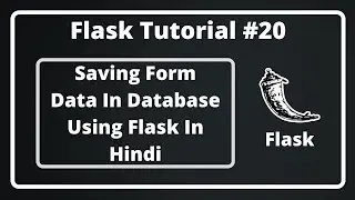 20:- Saving Form Data In Database Using Flask In Hindi | Flask In Hindi