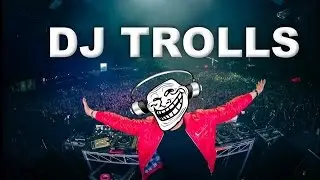 DJs that Trolled the Crowd