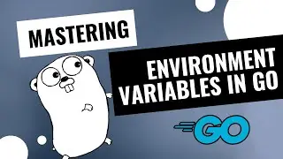 #17 Golang - Environment Variables in Go: A Comprehensive Guide to .env Files