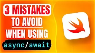 3 MISTAKES to avoid when using Async / Await in Swift 😌