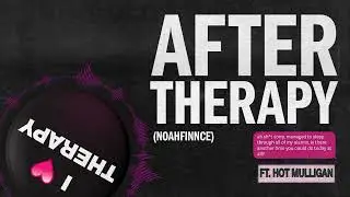 NOAHFINNCE - AFTER THERAPY (feat. Hot Mulligan) [Visual]