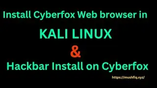 How to install Cyberfox Web Browser in Kali Linux & Hackbar install on Cyberfox 2023