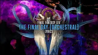 The Final Day (Orchestral) with lyrics - FFXIV Orchestral Arrangement Album Vol.3