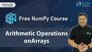 Arithmetic Operations on NumPy Arrays | NumPy Arithmetic Operations | NumPy Tutorials [Hindi]