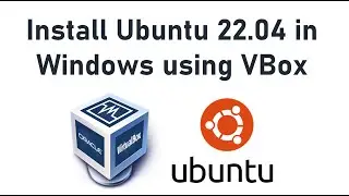 Install Ubuntu 22.04 Desktop with Virtual Box in Windows