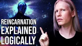 How Reincarnation REALLY Works | Reincarnation Explained Logically