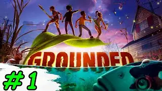 Первый взгляд на игру Grounded | #1 Релиз игры