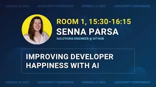 Improving developer happiness with AI by Senna Parsa | Armada JS 2023