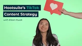 Expert Series: Hootsuite’s TikTok Content Strategy with Eileen Kwok