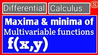 Maxima and minima of multivariable function |Multivariable calculus