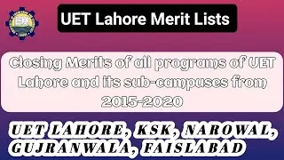 All Disciplines and Closing Merit List of the Year 2015-2020 || Lahore, KSK, Narowal, FSD, GJW