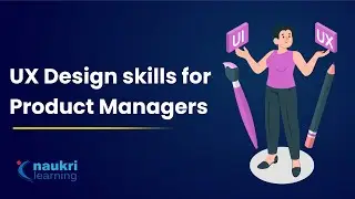 UX Skills for Product Managers | Product Manager design skills | Naukri Learning