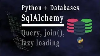 Python и базы данных. SqlAlchemy. Query, Join, lazy loading