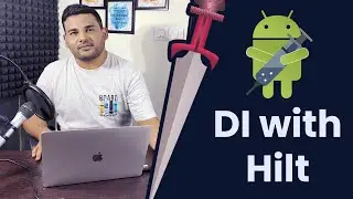 Android Hilt - MVVM Architecture and Dependency Injection