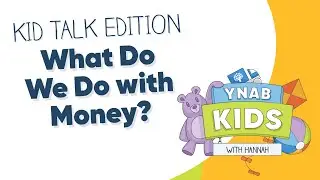 What Do We Do with Money? | Kid Talk Edition